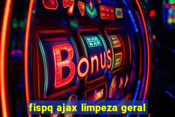 fispq ajax limpeza geral